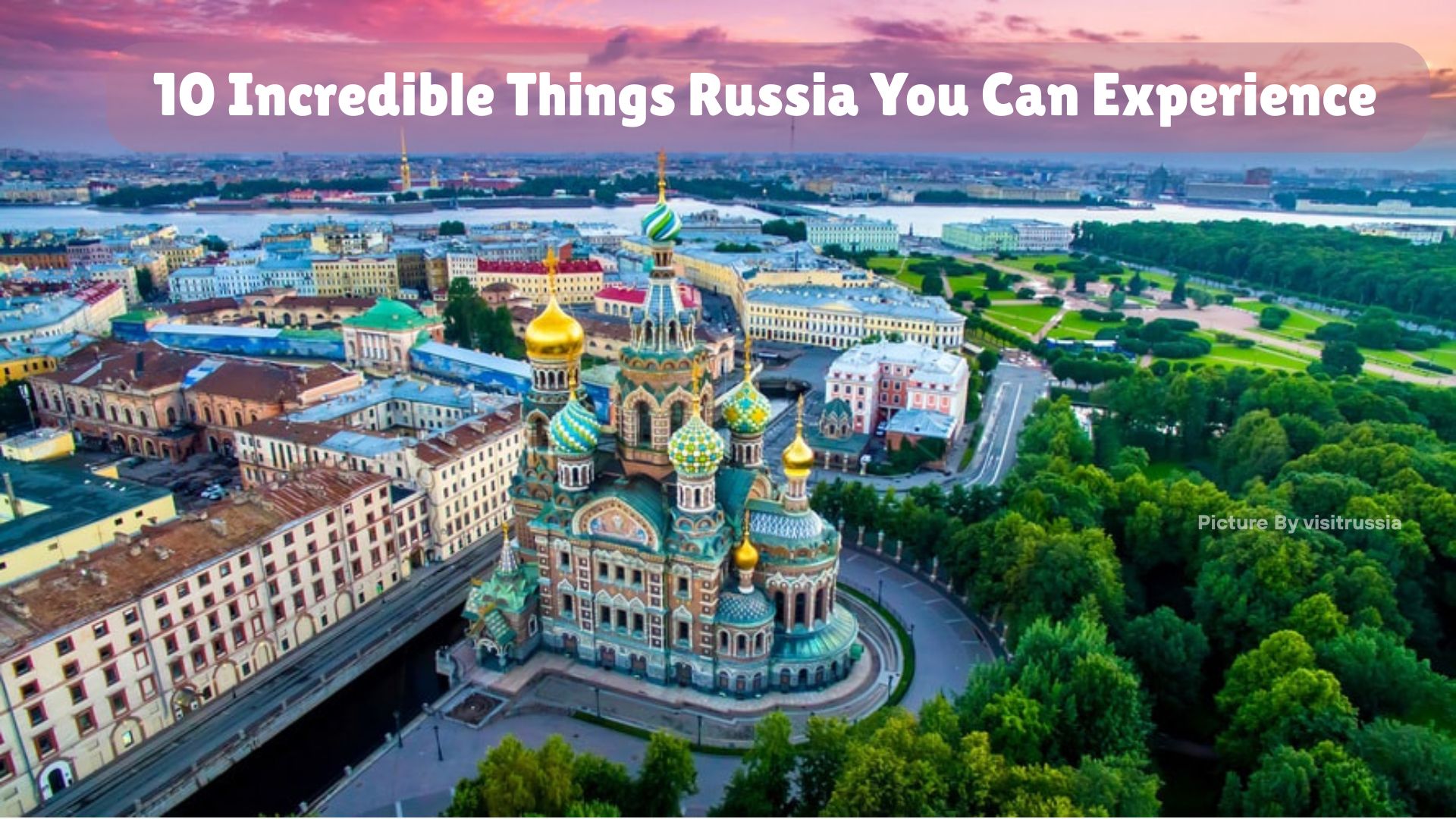 10 Incredible Things Russia You Can Experience