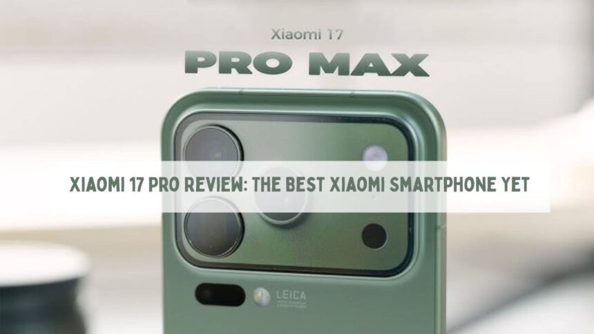 Xiaomi 17 Pro Max Review