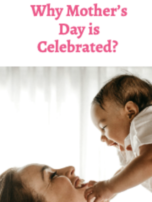 Why Mothers Day is Celebrated?
