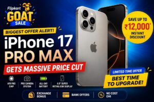 iPhone 17 Pro Max Gets Massive Price Cut During Flipkart GOAT Sale